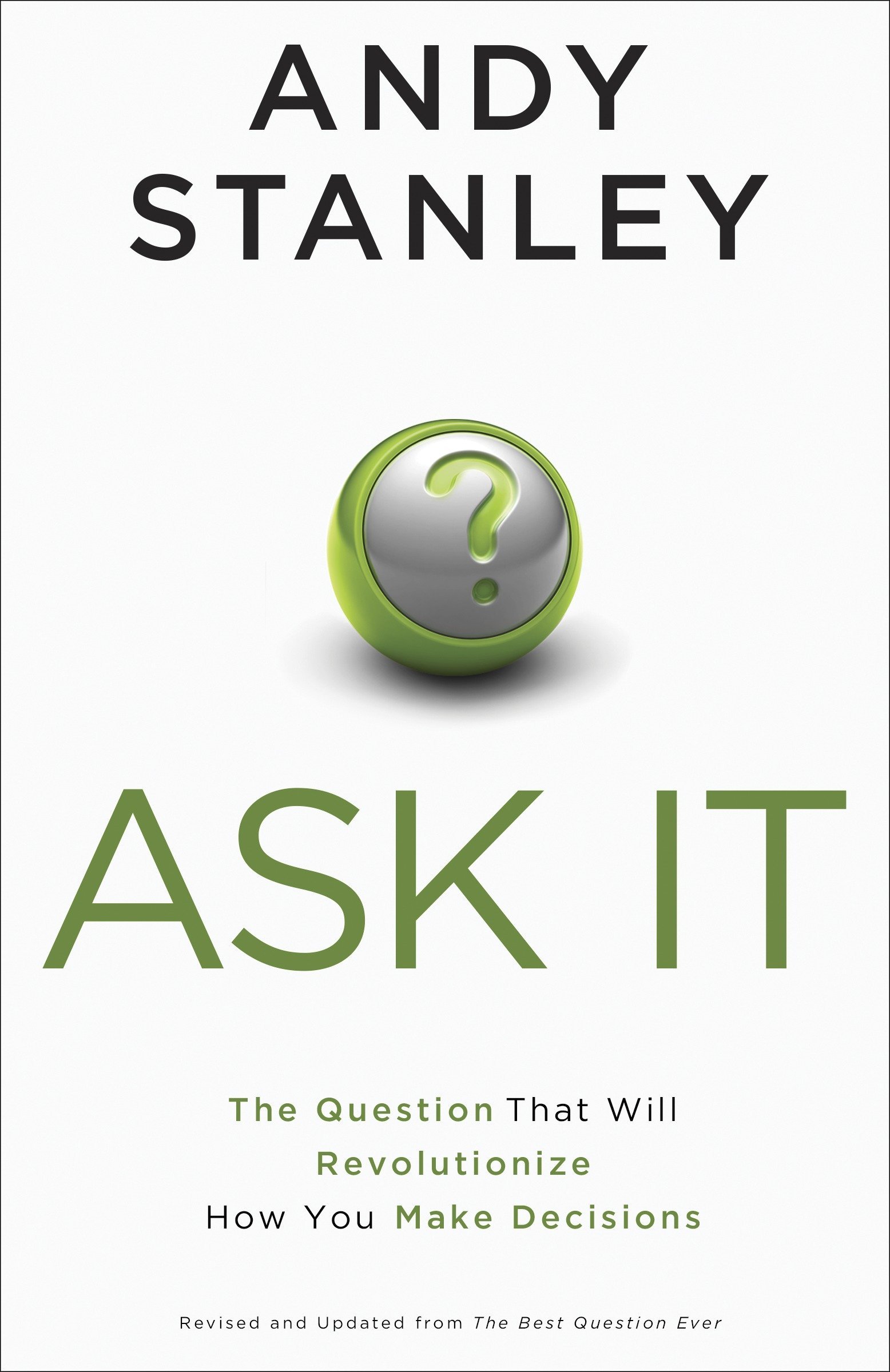 Book cover of Ask It: The Question That Will Revolutionize How You Make Decisions by Andy Stanley.
